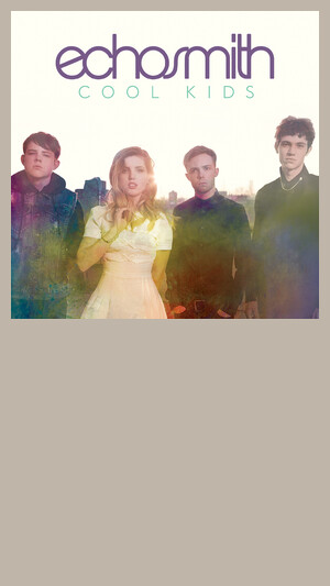 ECHOSMITH - COOL KIDS
