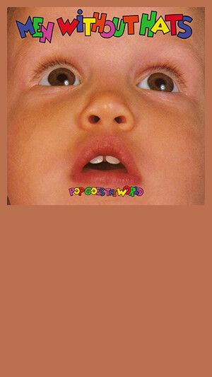 Men Without Hats - Pop Goes The World