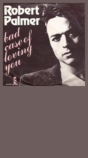 Robert Palmer - Bad Case Of Loving You