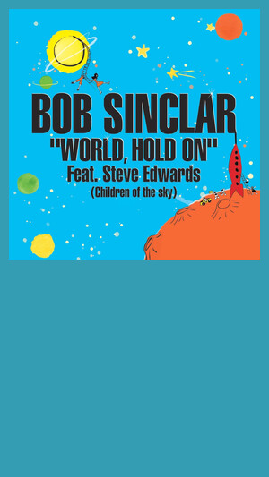 Bob Sinclar ft Steve Edwards - World hold on (Children of the sky)