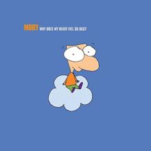 Moby - Why Does My Heart Feel So Bad
