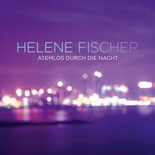 Helene Fischer - Atemlos durch die Nacht