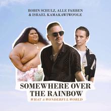 Robin Schulz, Alle Farben & Israel Kamakawiwo'ole - Somewhere Over the Rainbow - What a Wonderful World