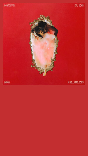 DON TOLIVER & KALI UCHIS - DRUGS N HELLA MELODIES