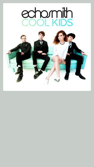 Echosmith - Cool Kids
