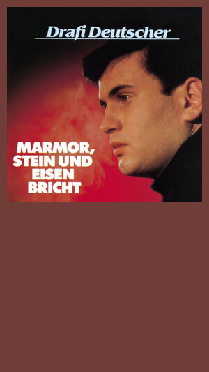Drafi Deutscher - Marmor, Stein und Eisen Bricht
