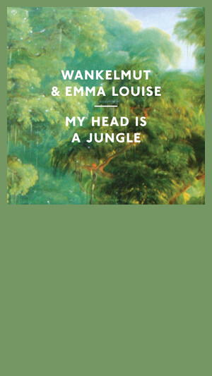 Wankelmut & Emma Louise - My Head Is A Jungle