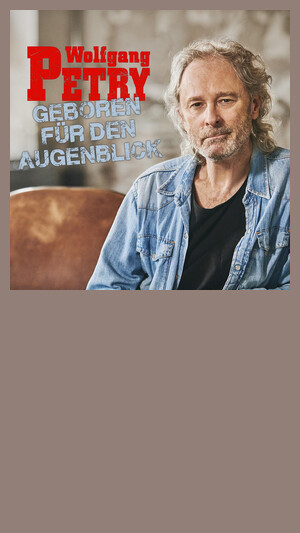 Wolfgang Petry - Geboren für den Augenblick