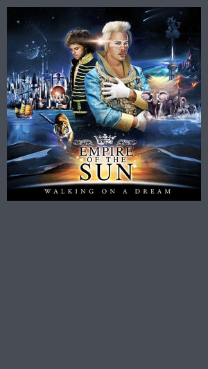 Empire Of The Sun - Walking On A Dream