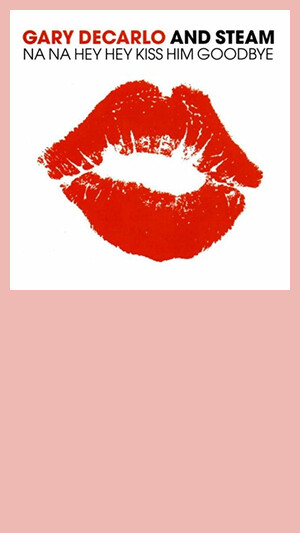 Steam - Na Na Hey Hey Kiss Him Goodbye