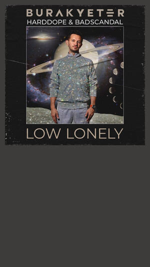 Burak Yeter feat. Harddope & Badscandal - Low Lonely