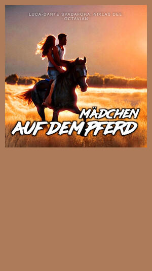 Luca-Dante Spadafora, Niklas Dee, Octavian, Peter Plate - Mädchen auf dem Pferd