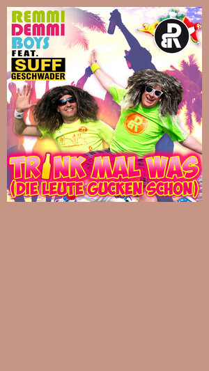 Remmi Demmi Boys feat. Suffgeschwader - Trink mal was (Die Leute gucken schon)