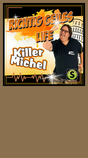 Killermichel - Richtig geiles Life