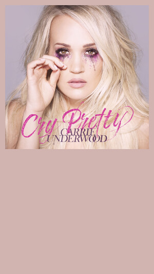 Carrie Underwood - Cry Pretty