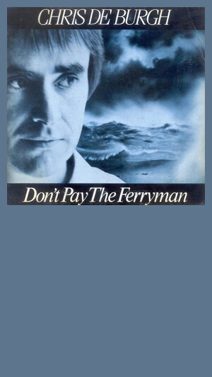 Chris De Burgh - Don't Pay The Ferryman