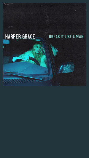 Harper Grace - Break It Like A Man