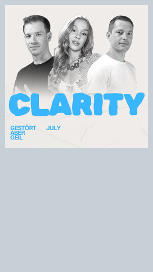 Gestört aber GeiL, July - Clarity