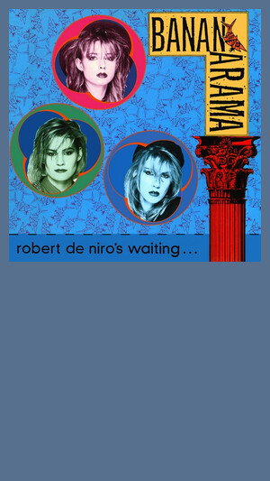 Bananarama - Robert De Niro's Waiting