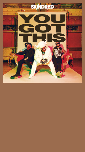 Skindred - You Got This