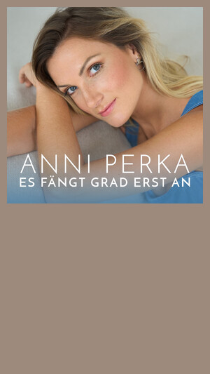 Anni Perka - Es fängt grad erst an