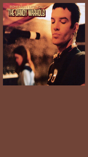 Dandy Warhols - Bohemian Like You