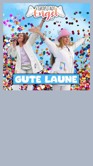 GroßstadtEngel - Gute Laune
