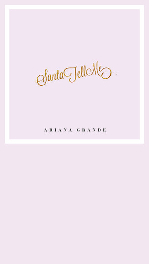 Ariana Grande - Santa Tell Me