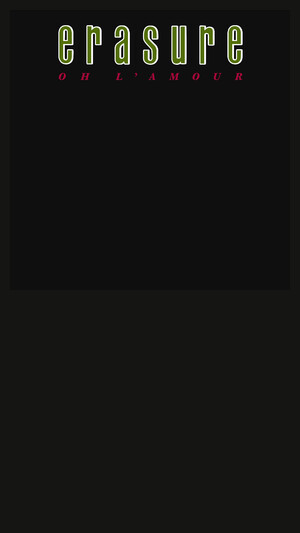 Erasure - Oh L'amour