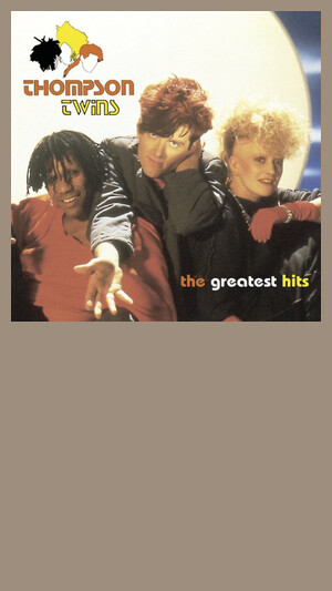 Thompson Twins - Lay Your Hands On Me.