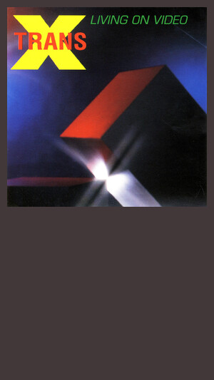 Trans X - Living On Video