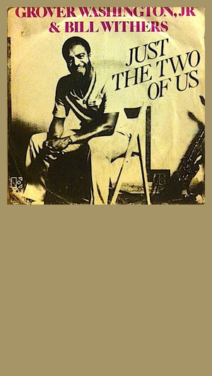 Bill Withers - Just The Two Of Us