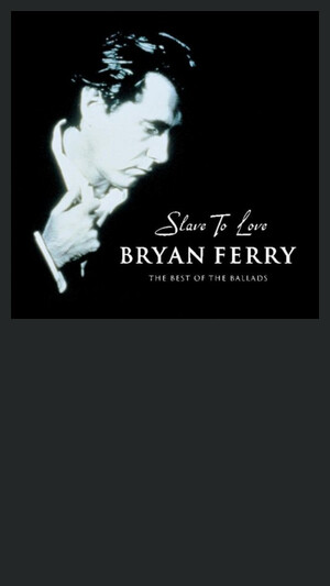 Bryan Ferry - Slave To Love