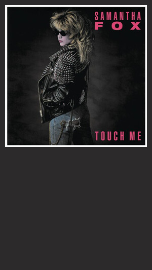 Samantha Fox - Touch Me (I Want Your Body)