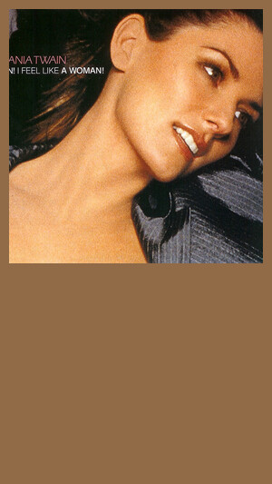 Shania Twain - Man I Feel Like A Woman