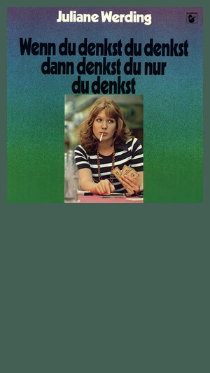 Juliane Werding - Wenn Du denkst Du denkst, dann denkst Du nur Du denkst