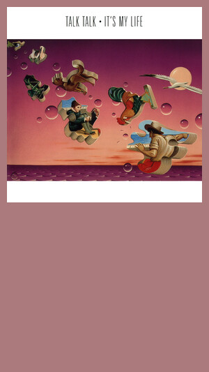 Talk Talk - It's My Life