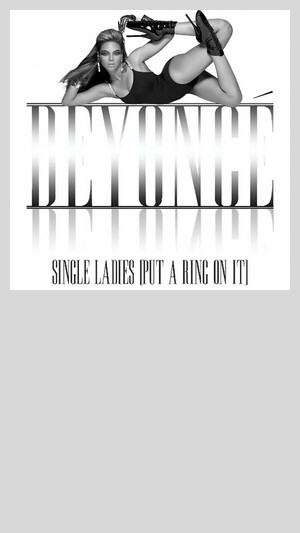 Beyoncé - Single Ladies (Put a ring on it)