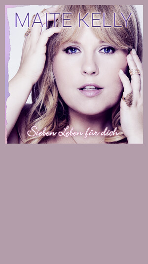 Maite Kelly - Sieben Leben für dich