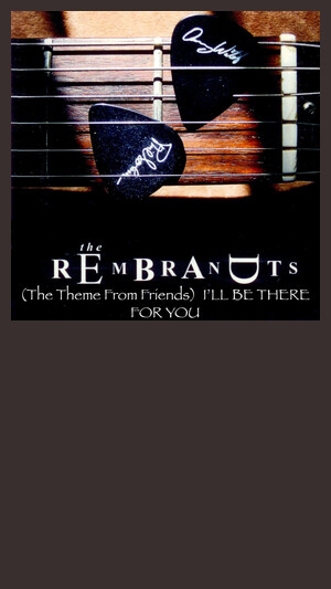 Rembrandts - I'll Be There For You