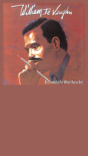 William De Vaughn - Be Thankful For What You've Got