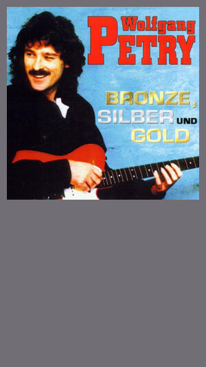 Wolfgang Petry - Bronze, Silber und Gold