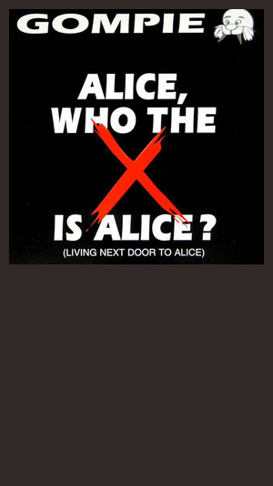 Gompie - Alice Who The X Is Alice
