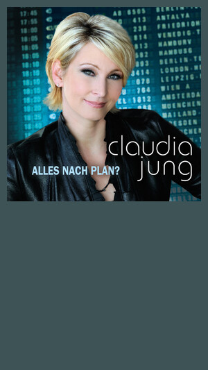 Claudia Jung - Mein Plan fürs nächste Leben