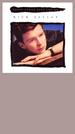 Rick Astley - Never Gonna Give You Up