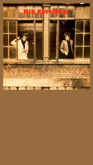 Nik Kershaw - Wouldn't It Be Good