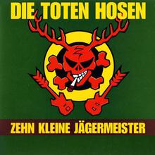 Die Toten Hosen - Zehn kleine Jägermeister