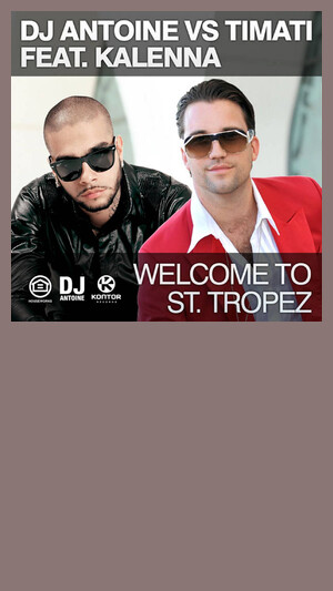 DJ Antoine vs. Timati feat. Kalenna - Welcome To St. Tropez