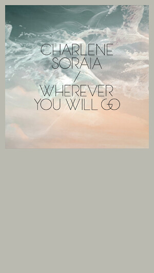 Charlene Soraia - Wherever You Will Go