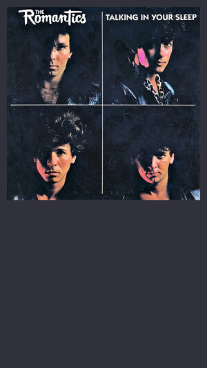 Romantics - Talking In Your Sleep